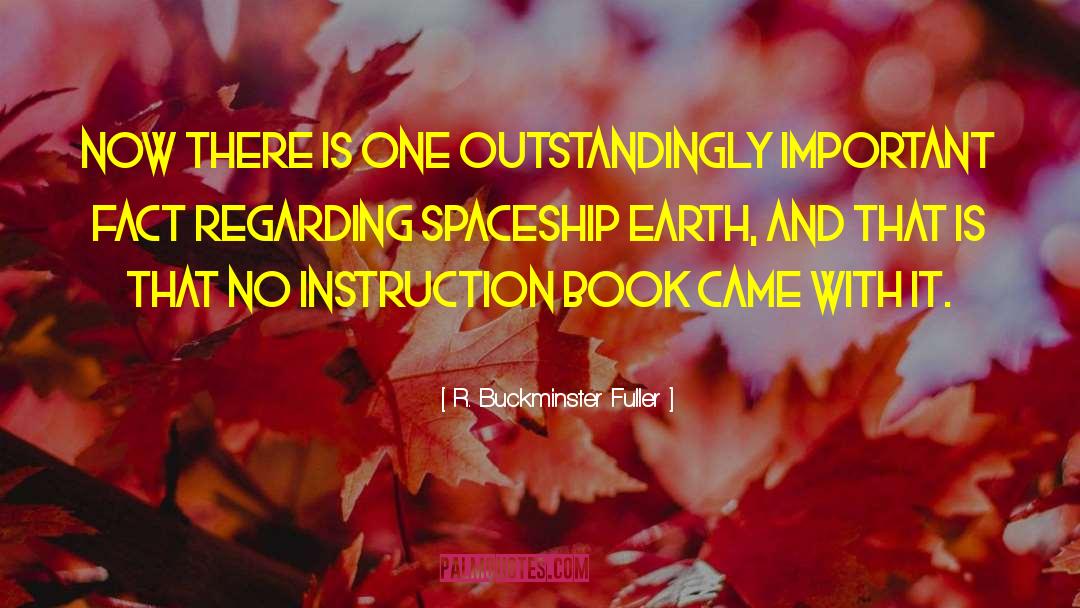 Spaceships quotes by R. Buckminster Fuller