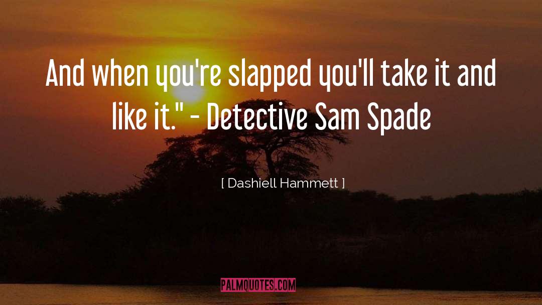 Spade quotes by Dashiell Hammett