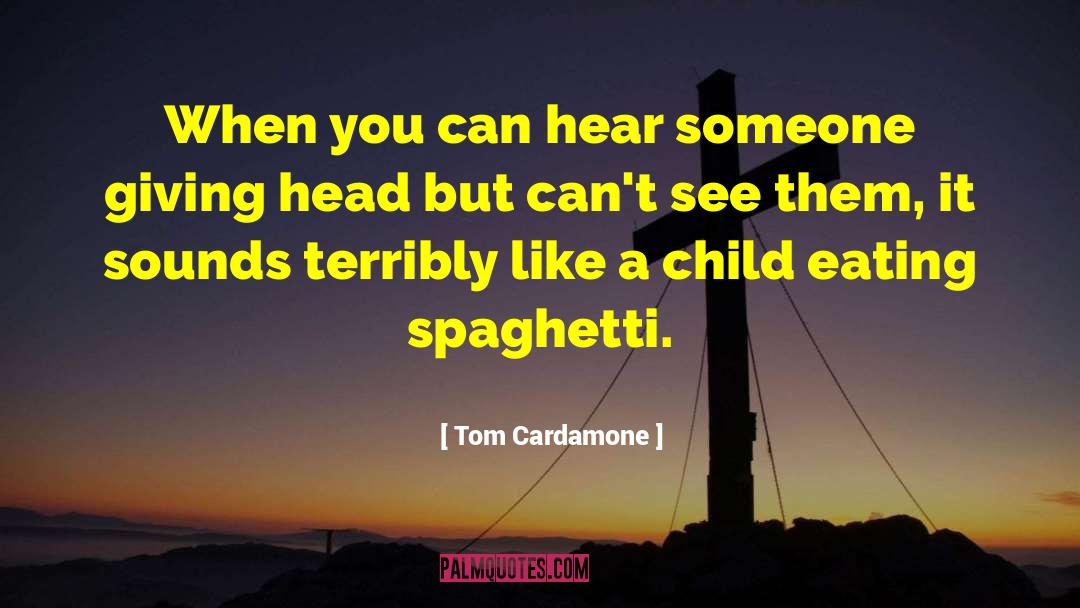 Spaghetti quotes by Tom Cardamone