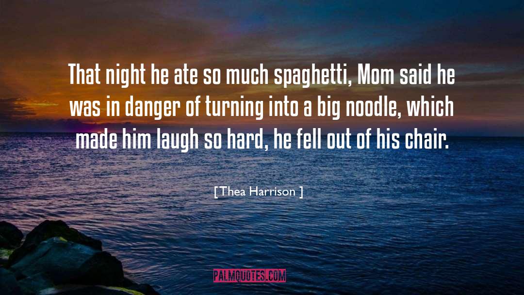 Spaghetti quotes by Thea Harrison