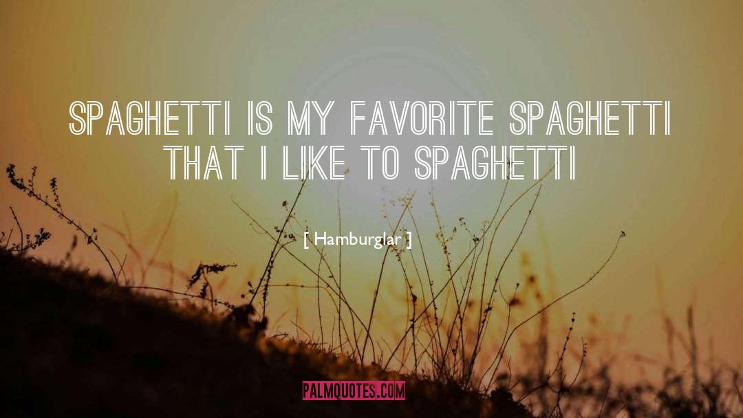 Spaghetti quotes by Hamburglar