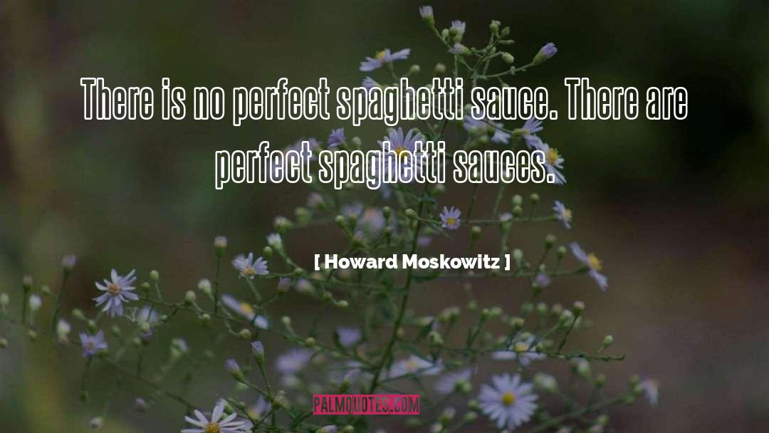 Spaghetti quotes by Howard Moskowitz