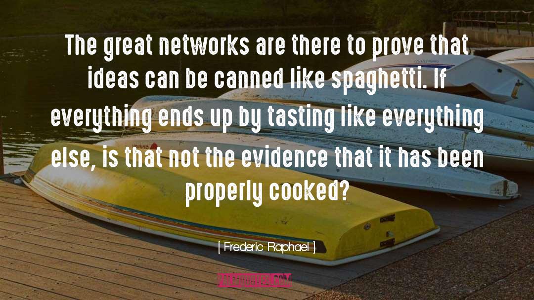 Spaghetti quotes by Frederic Raphael