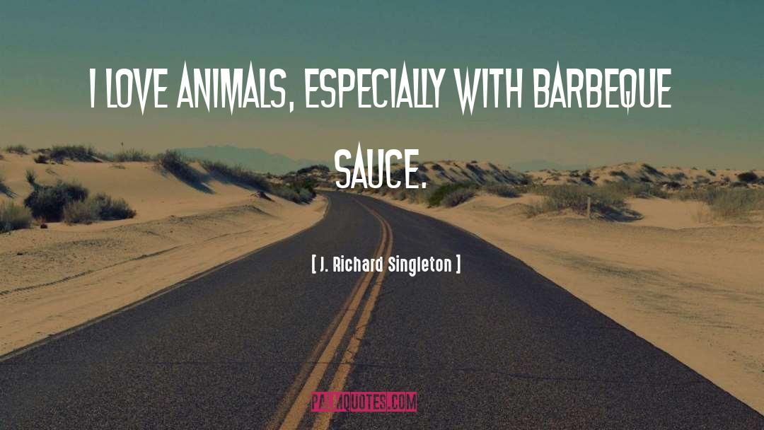 Spaghetti Sauce quotes by J. Richard Singleton