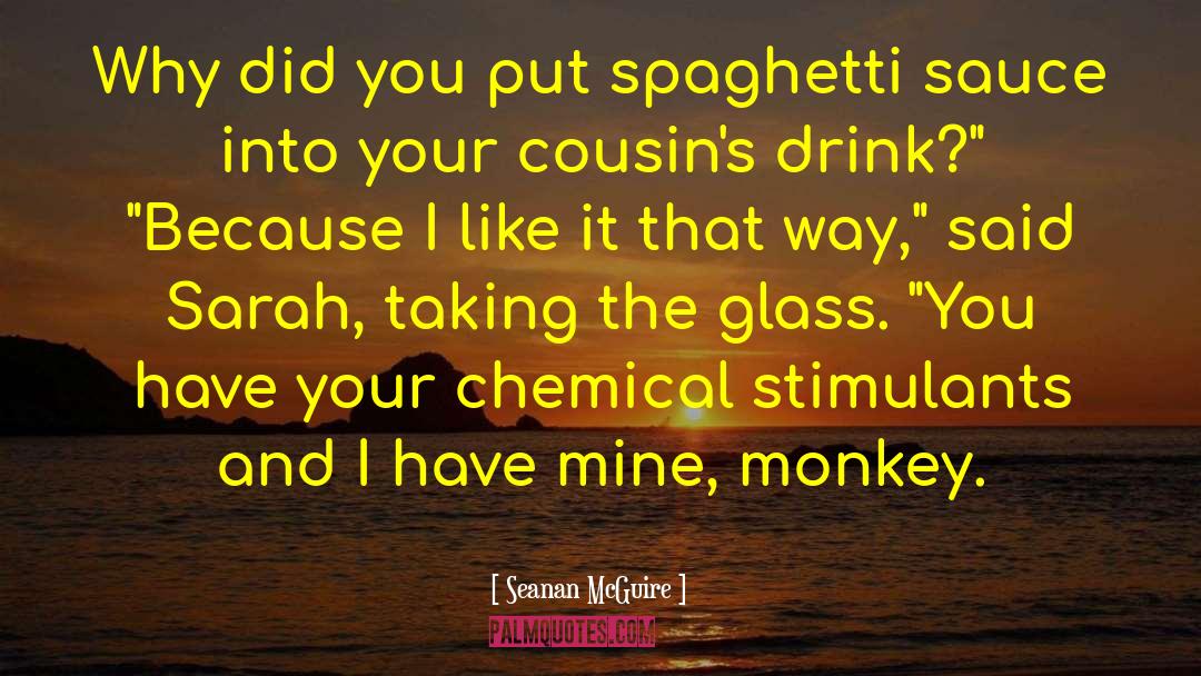 Spaghetti Sauce quotes by Seanan McGuire