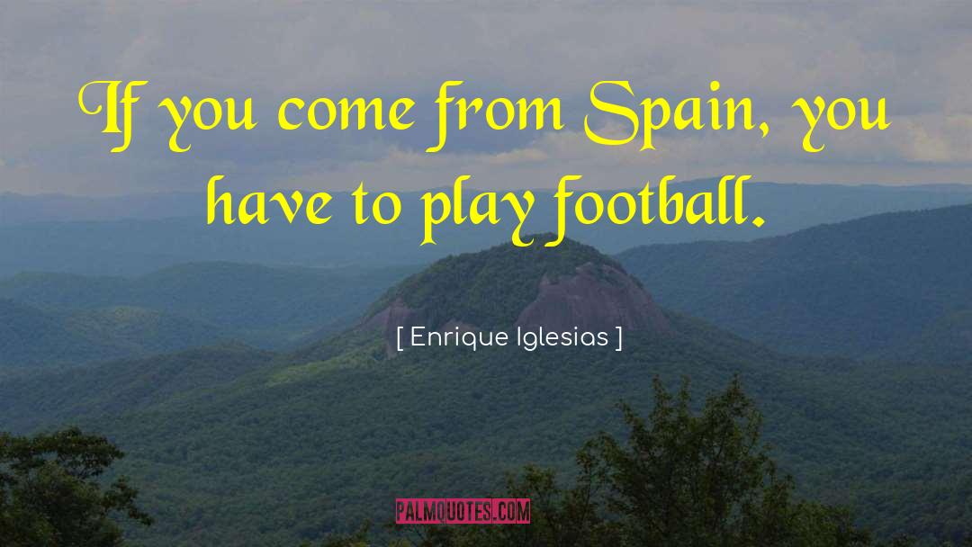 Spain quotes by Enrique Iglesias