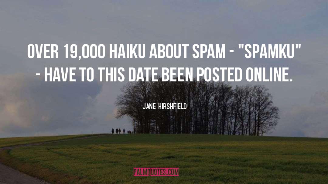 Spam quotes by Jane Hirshfield