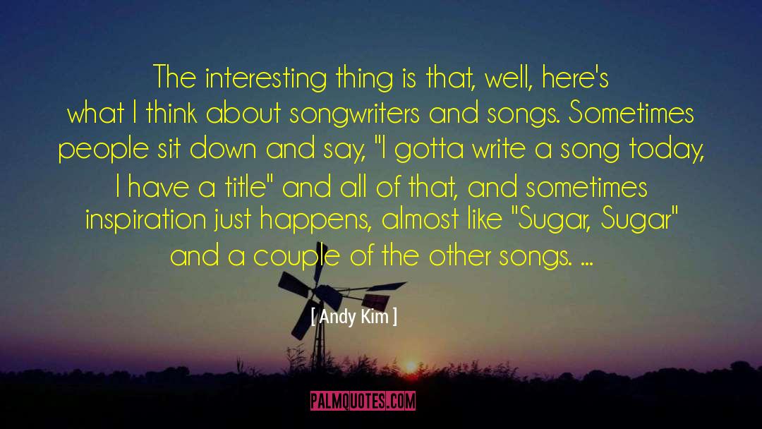 Spandy Andy quotes by Andy Kim