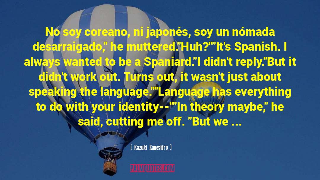 Spaniard quotes by Kazuki Kaneshiro