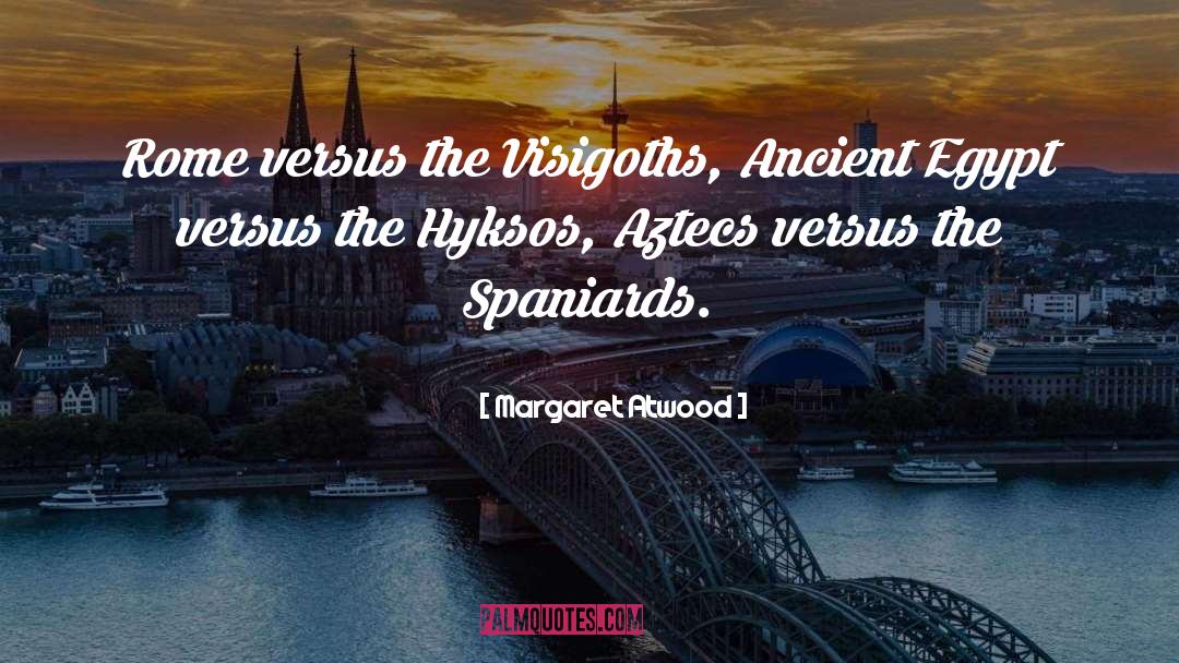 Spaniards quotes by Margaret Atwood