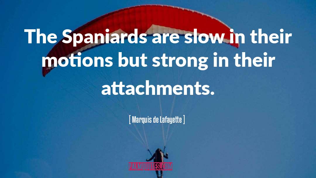 Spaniards quotes by Marquis De Lafayette