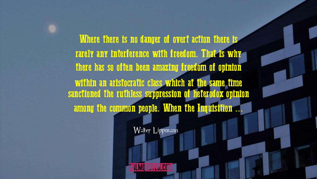 Spanisg Inquisition quotes by Walter Lippmann