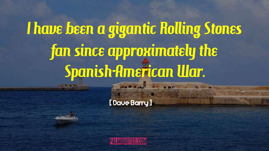 Spanish American War quotes by Dave Barry