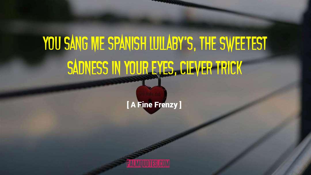 Spanish Armada quotes by A Fine Frenzy