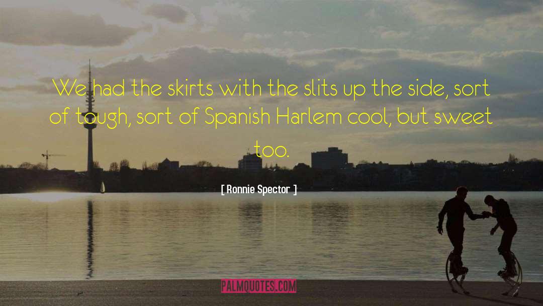Spanish Harlem quotes by Ronnie Spector