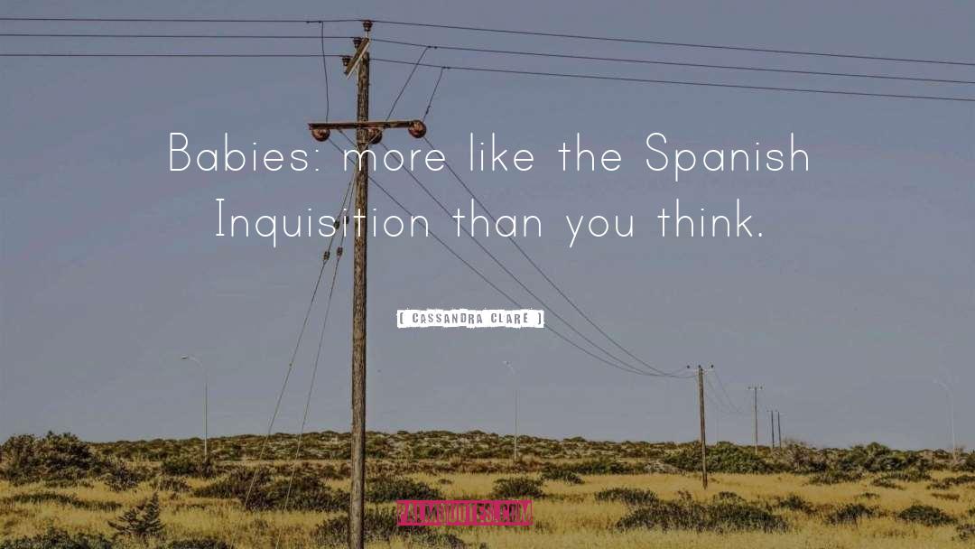 Spanish Inquisition quotes by Cassandra Clare