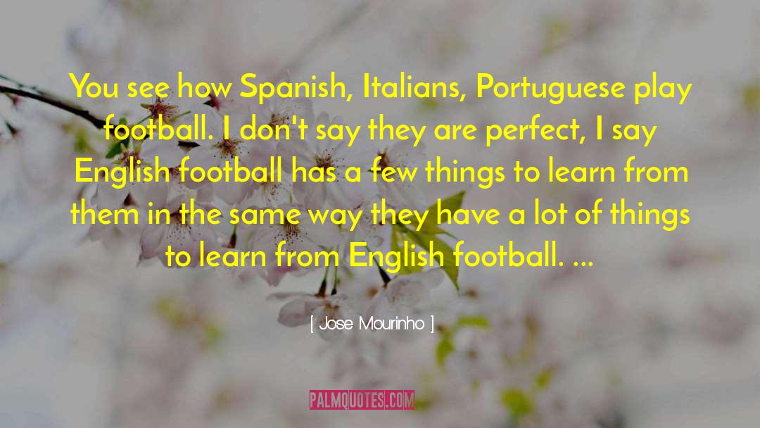Spanish Inquistion quotes by Jose Mourinho