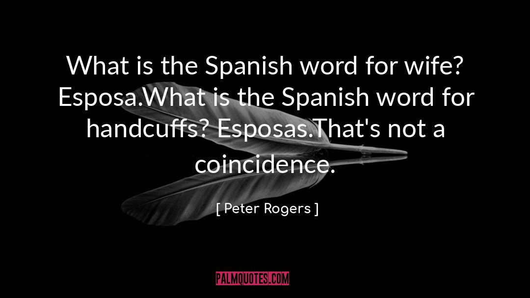 Spanish quotes by Peter Rogers