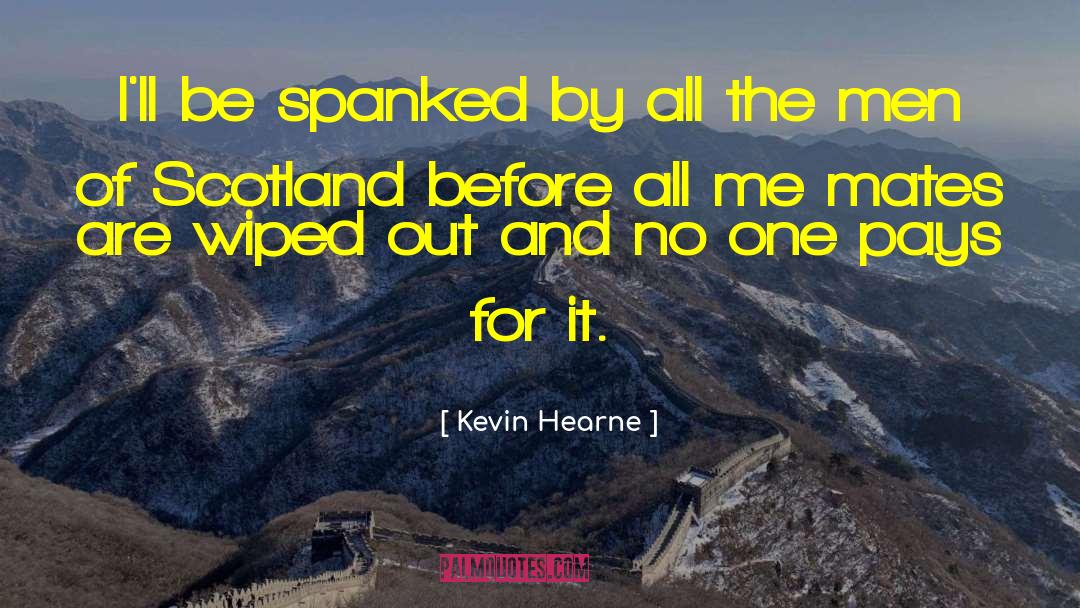Spanked quotes by Kevin Hearne