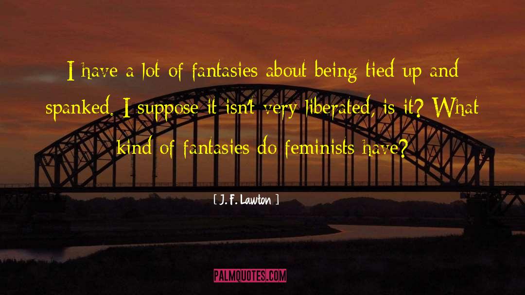 Spanked quotes by J. F. Lawton