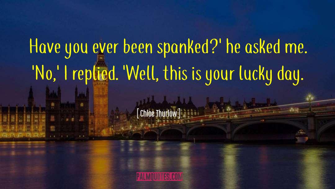 Spanked quotes by Chloe Thurlow