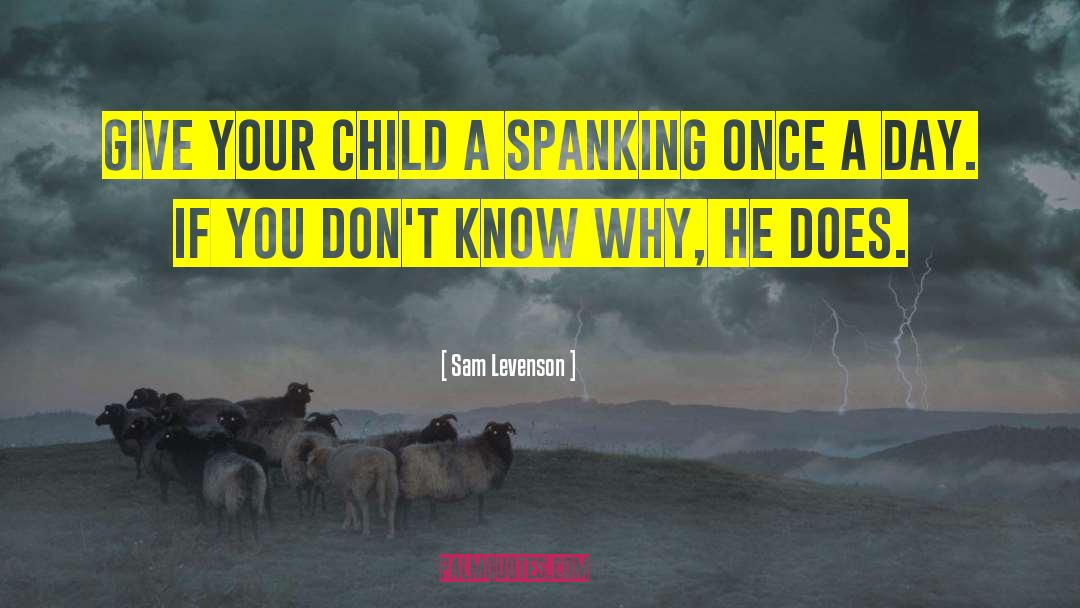 Spanking quotes by Sam Levenson