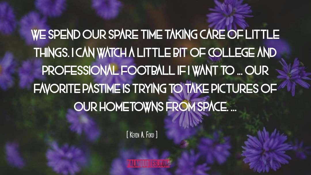 Spare Time quotes by Kevin A. Ford