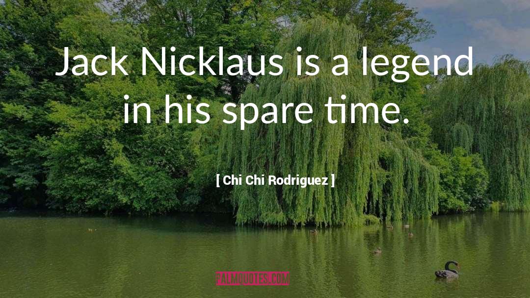 Spare Time quotes by Chi Chi Rodriguez