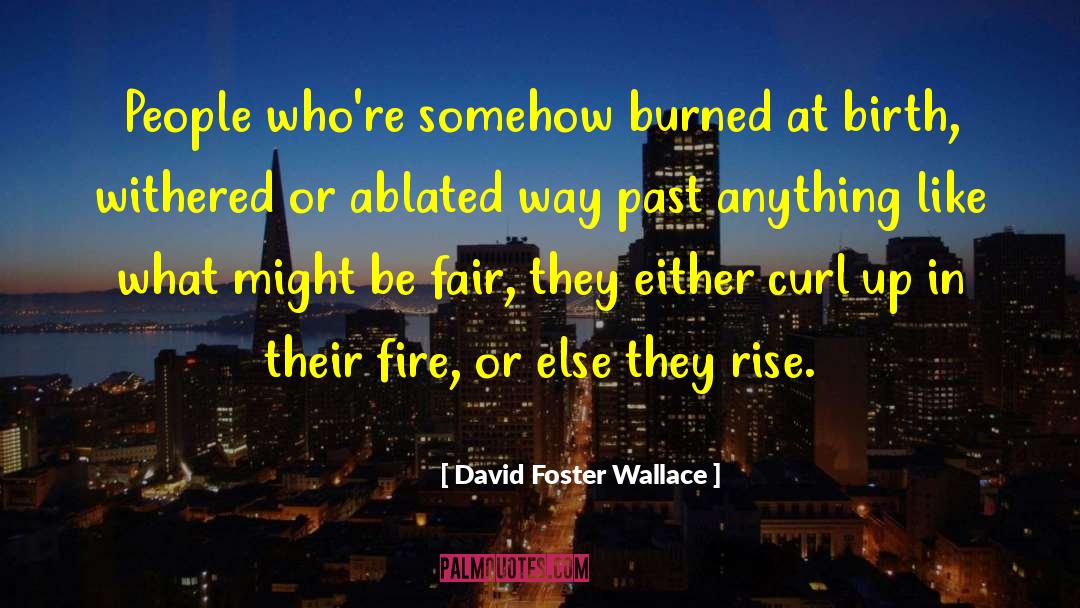 Spark Fire quotes by David Foster Wallace