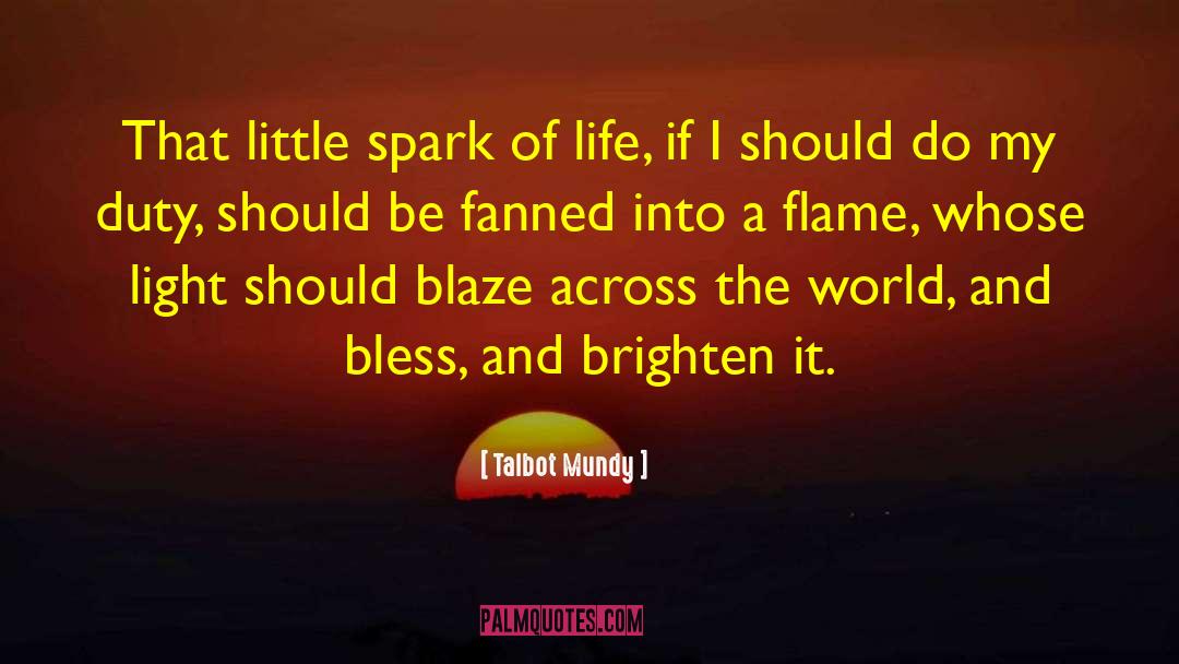 Spark Of Life quotes by Talbot Mundy