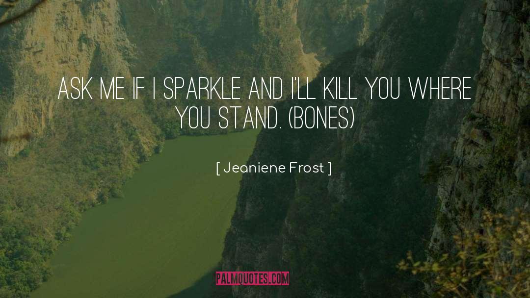 Sparkle quotes by Jeaniene Frost