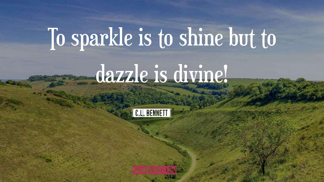 Sparkle quotes by C.L. Bennett