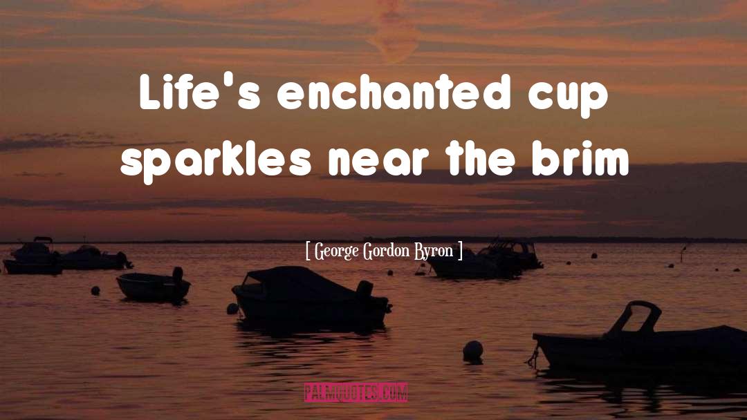 Sparkles quotes by George Gordon Byron