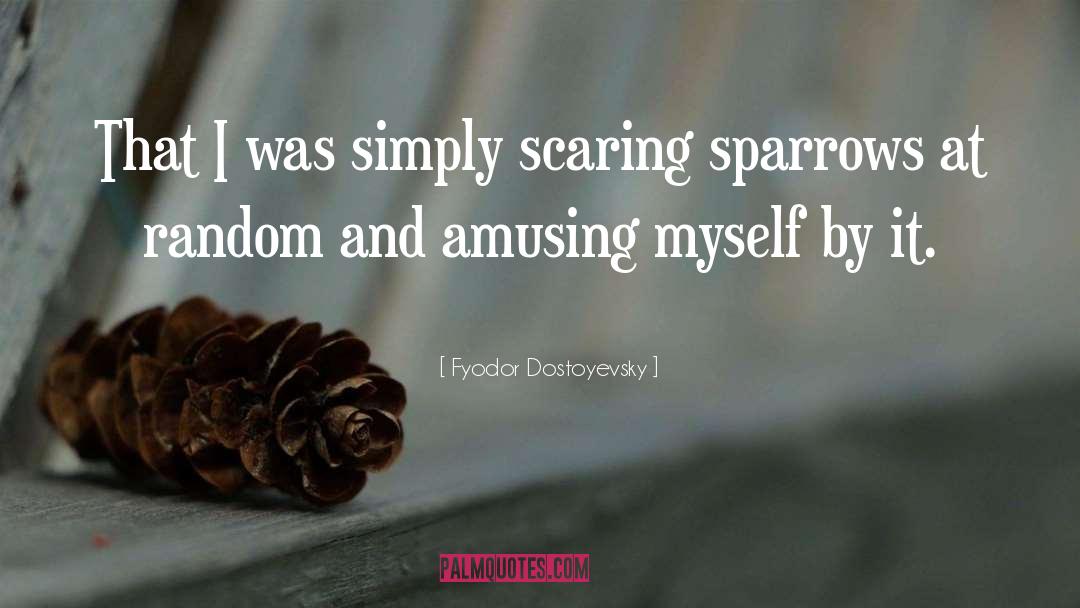 Sparrows quotes by Fyodor Dostoyevsky