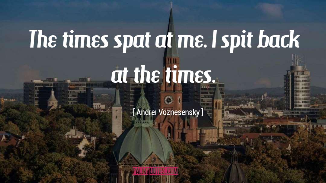 Spats quotes by Andrei Voznesensky