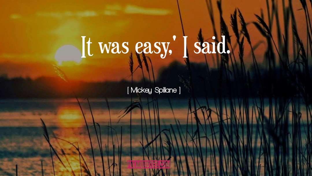 Speak Easy quotes by Mickey Spillane