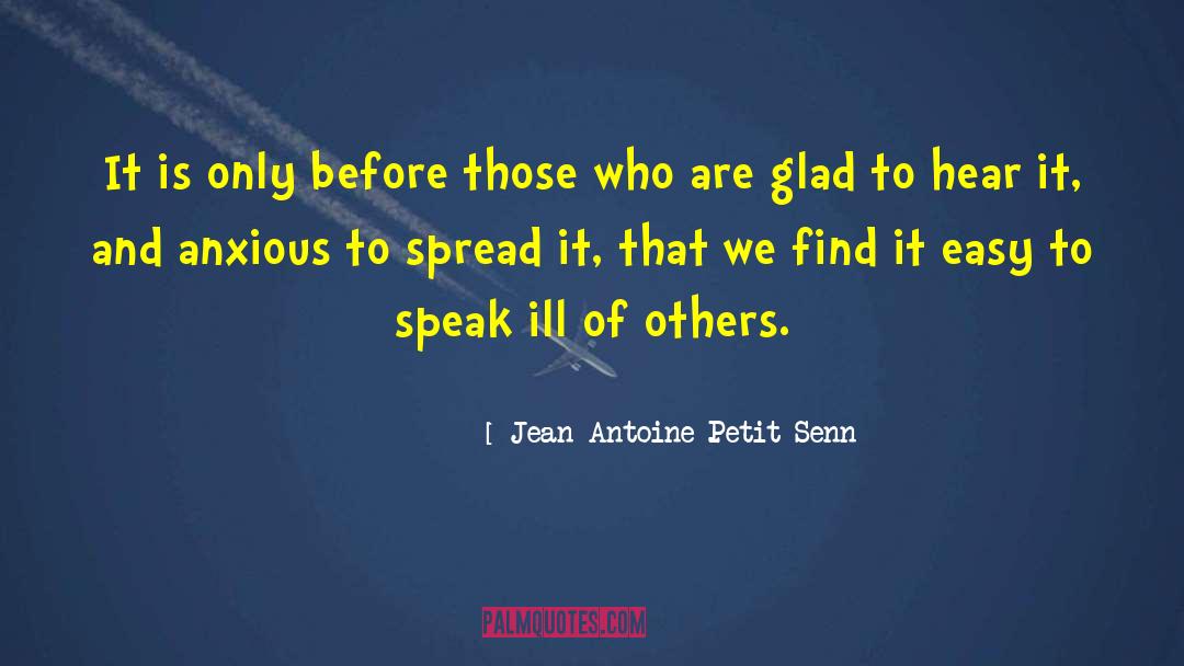 Speak Easy quotes by Jean Antoine Petit-Senn