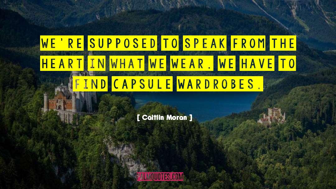 Speak From The Heart quotes by Caitlin Moran