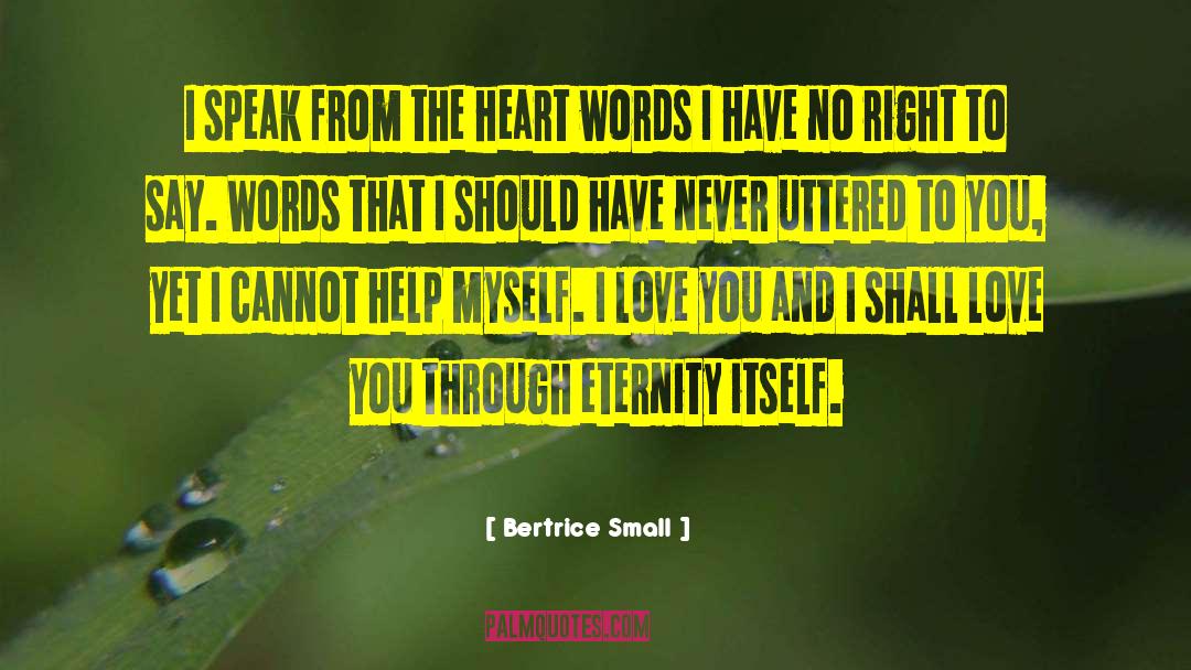 Speak From The Heart quotes by Bertrice Small