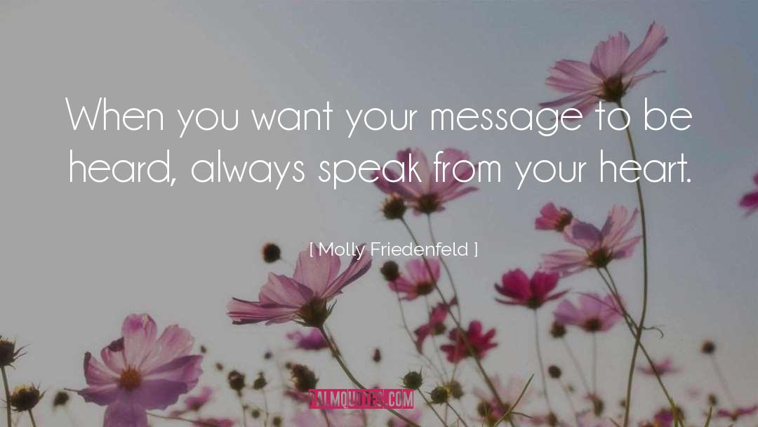 Speak From Your Heart quotes by Molly Friedenfeld