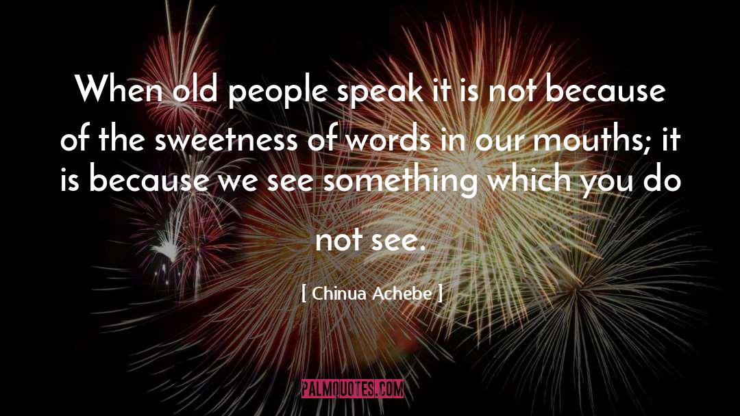 Speak It quotes by Chinua Achebe