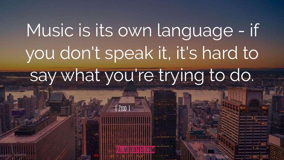 Speak It quotes by Zedd