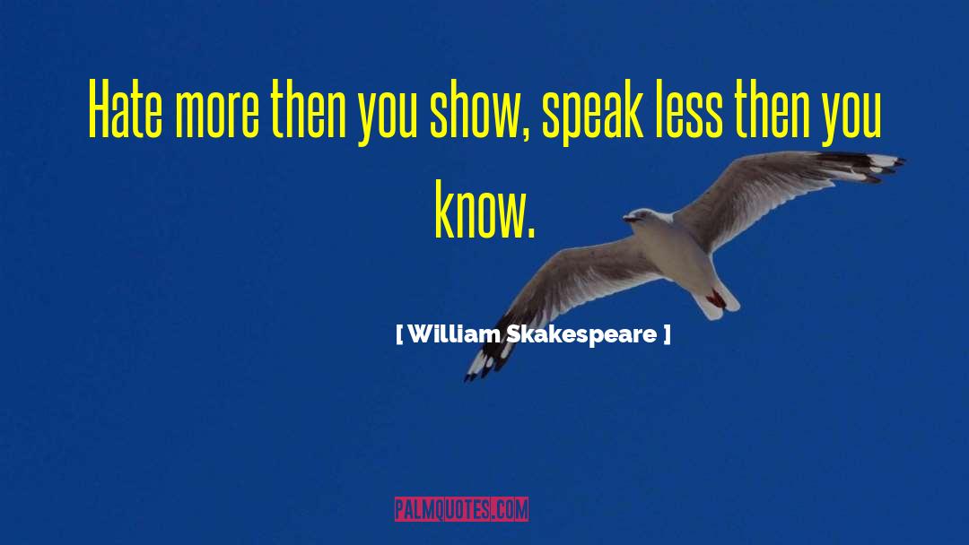 Speak Less quotes by William Skakespeare