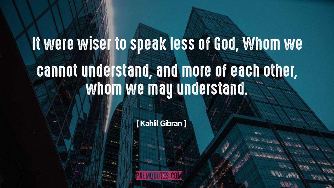 Speak Less quotes by Kahlil Gibran