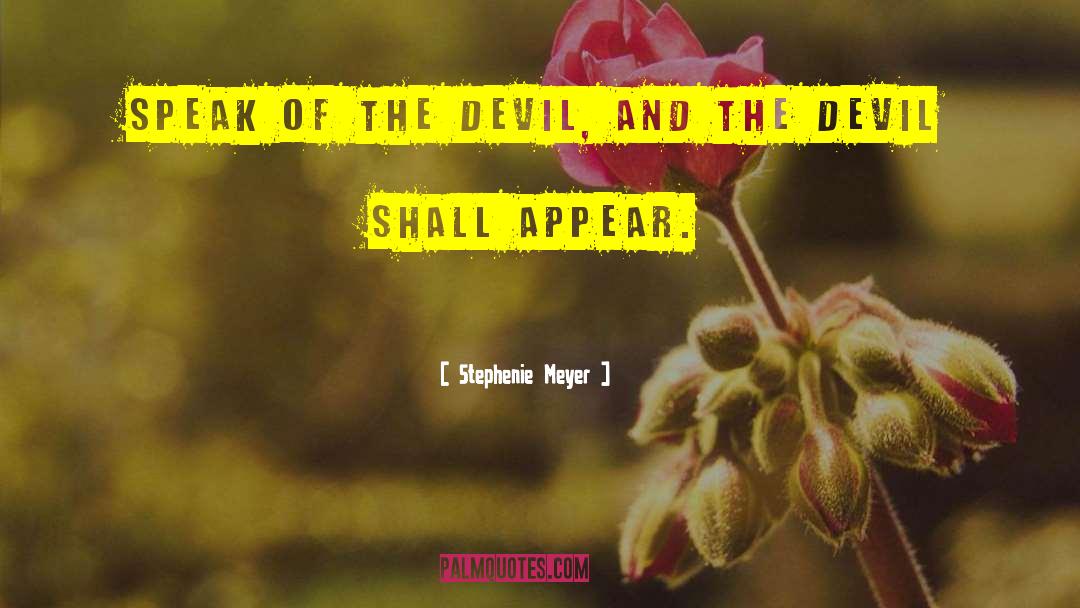 Speak Of The Devil quotes by Stephenie Meyer