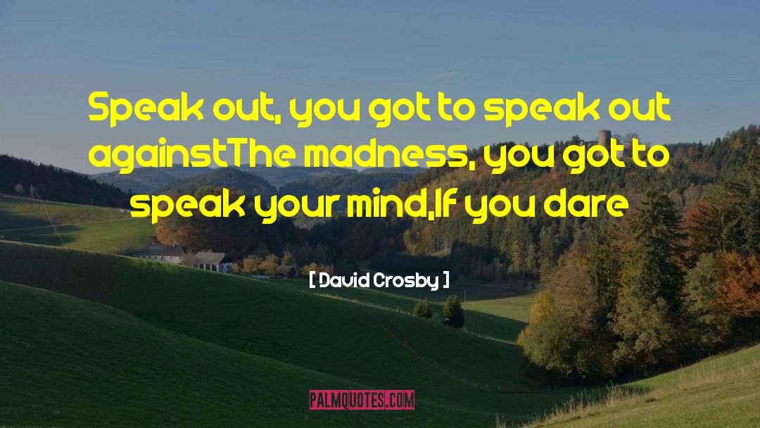 Speak Out quotes by David Crosby