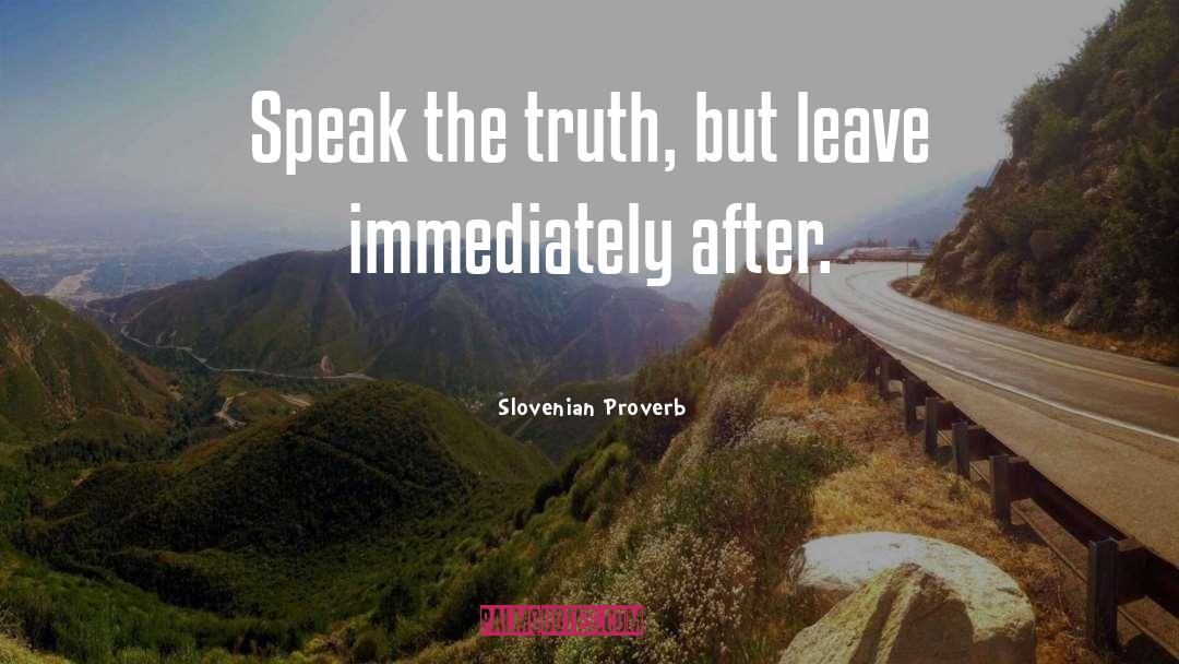 Speak The Truth quotes by Slovenian Proverb