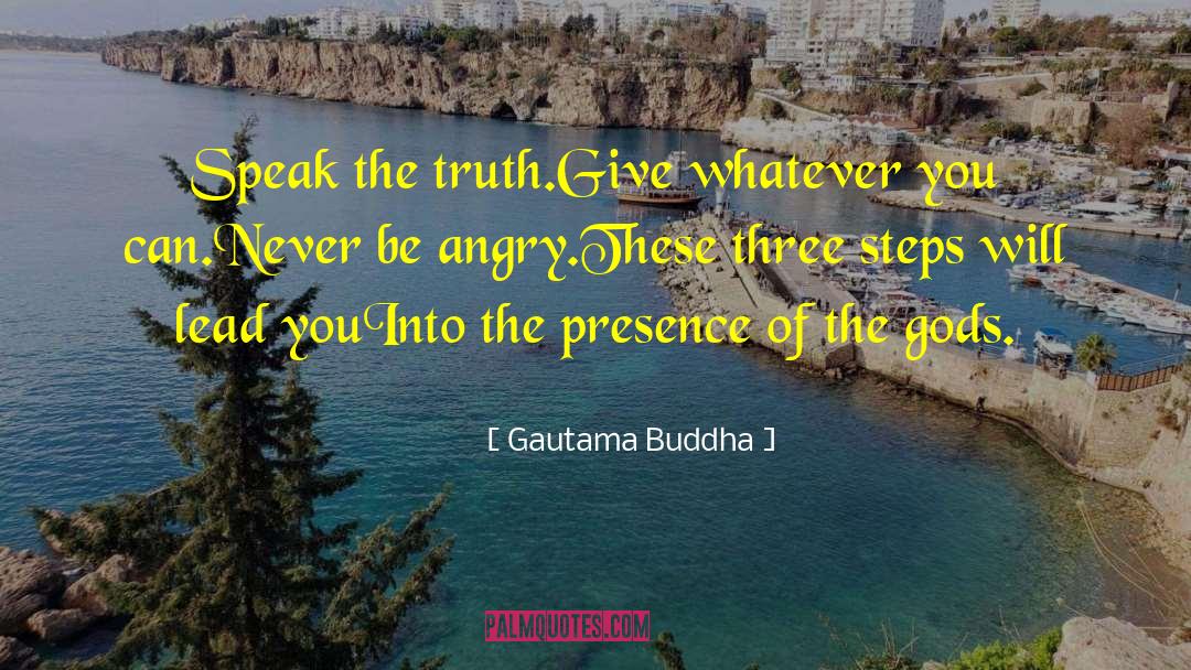 Speak The Truth quotes by Gautama Buddha