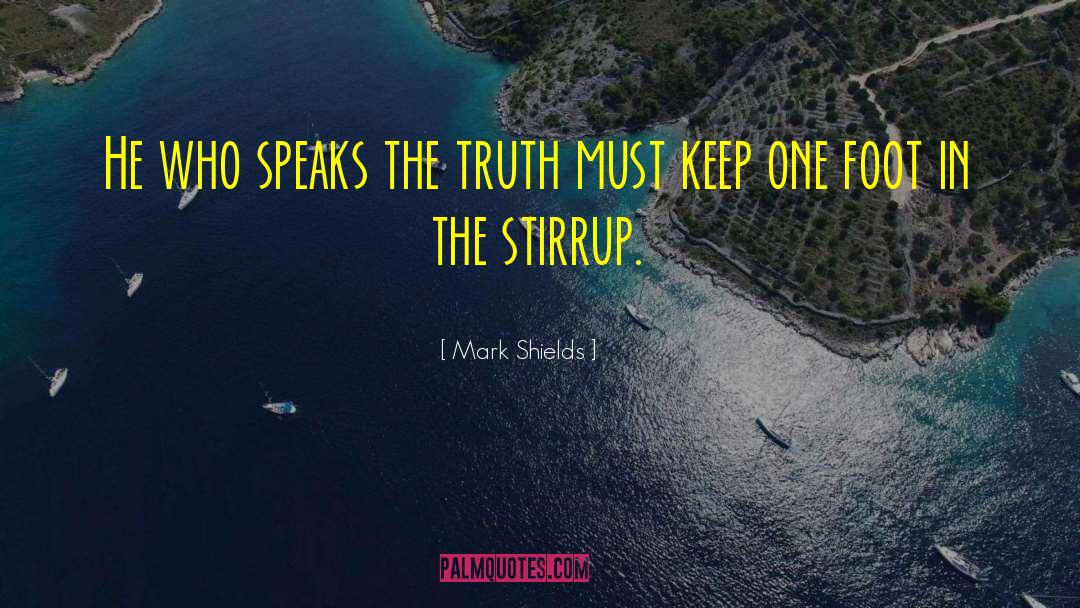 Speak The Truth quotes by Mark Shields