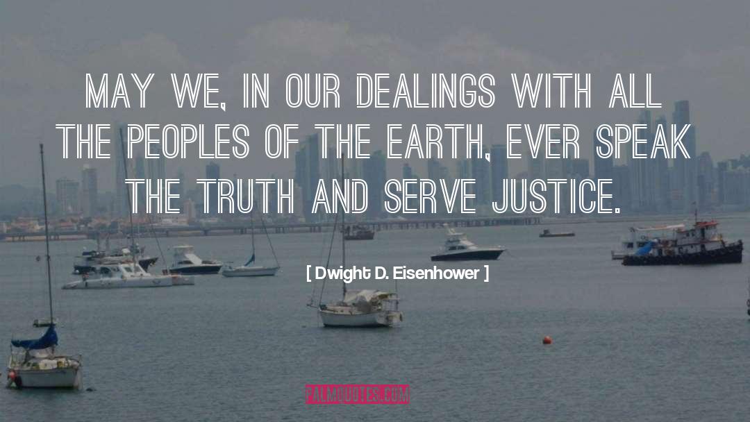 Speak The Truth quotes by Dwight D. Eisenhower